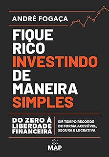 Livro Fique rico investindo de maneira simples: Do zero à liberdade financeira em tempo recorde de forma acessível, segura e lucrativa