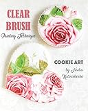 Clear Brush Painting Technique: Cookie Art by Nadia Kalinichenko by Nadia Kalinichenko