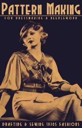 Pattern Making for Dressmaking and Needlework -- Drafting and Sewing 1930s Fashi­ons by Emily Wallbank (Paperback)