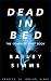 DEAD IN BED by Bailey Simms: The Complete First Book