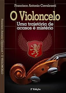 Livro O Violoncelo: Uma Trajetória de Acasos e Mistério
