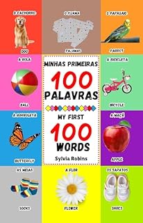 Livro Minhas Primeiras 100 Palavras / My First 100 Words: Bilingual Book for Toddlers (English / Portuguese) / Livro bilíngue para crianças (Inglês / Português)