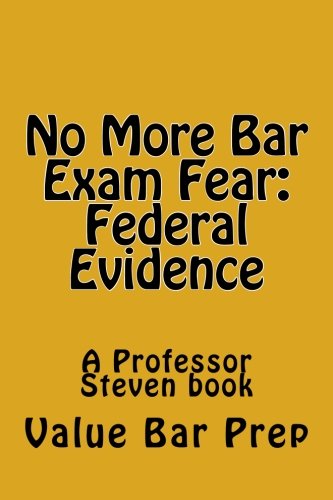 No More Bar Exam Fear: Federal Evidence: A Professor Steven book