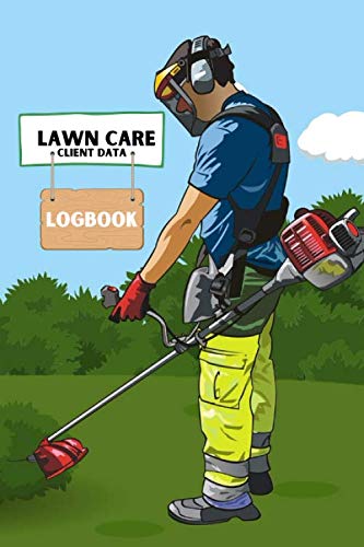 Lawn Care Client Data Log Book: Perfect Book for Grass Land Mowing Gardeners & Landscapers // Client Tracking Information Address & Appointment // Montly Planner & Service Task Sheets