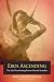 Eros Ascending: The Life-Transforming Power of Sacred Sexuality by 
