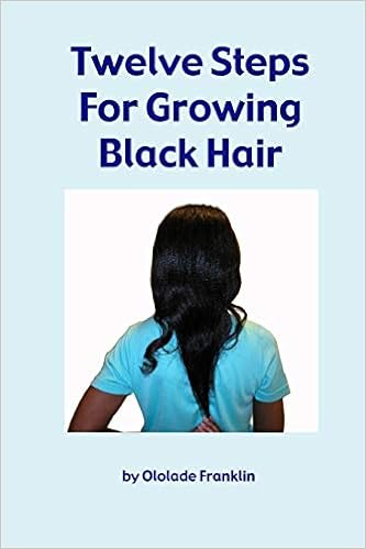Twelve Steps For Growing Black Hair Ololade Franklin