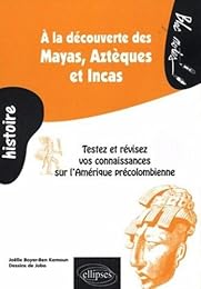 À la découverte des Mayas, Aztèques et Incas