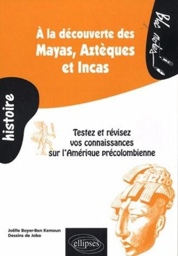 À la découverte des Mayas, Aztèques et Incas