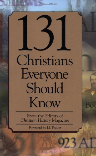 131 Christians Everyone Should Know 131 Christians Everyone Should Know