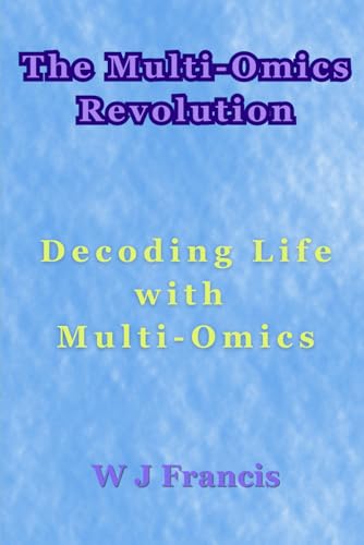 The Multi-Omics Revolution: Decoding Life with Multi-Omics