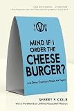 Mind If I Order the Cheeseburger?: And Other Questions People Ask Vegans