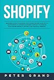 Shopify: Beginners Guide to Increase your Passive Income. Earn with a Dropshipping e- commerce business company to increase your online empire by getting your Financial Freedom. by