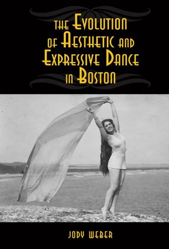 The Evolution of Aesthetic and Expressive Dance in Boston, Student Edition by Jody Weber