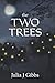 the Two Trees: Book 3 of the Simulacrum Saga by Julia J Gibbs