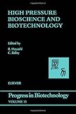 High Pressure Bioscience and Biotechnology : Proceedings of the International Conference on High Pressure Bioscience and Biotechnology, Kyoto, Japan, November 5-9, 1995, Hayashi, Rikimaru and Balny, Claude, 044482555X