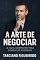 Livro A Arte de Negociar: O Guia Completo para Conduzir Acordos