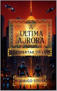 Livro A última Aurora: O Despertar da Luz