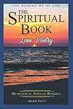 Love Poetry - The Spiritual Book: A Metaphysical Spiritual Romance. You Remind Me of God.: How to Fi by Kathy Tully