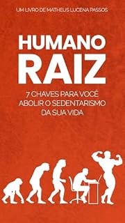 Livro Humano Raiz: 7 Chaves pra você abolir o sedentarismo da sua vida