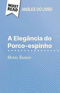 Livro A Elegância do Porco-espinho de Muriel Barbery (Análise do livro): Análise completa e resumo pormenorizado do trabalho