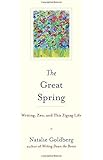 The Great Spring: Writing, Zen, and This Zigzag Life
