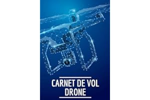 Carnet de vol drone: Carnet de vol drone, Carnet pilote de drone, Journal de bord Drone, Suivi des vols de Drone. Notez, plan