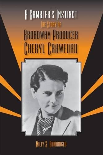 A Gambler's Instinct: The Story of Broadway Producer Cheryl Crawford (Theater in the Americas)