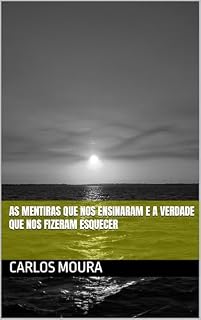 Livro As Mentiras que nos Ensinaram e a Verdade que nos fizeram Esquecer