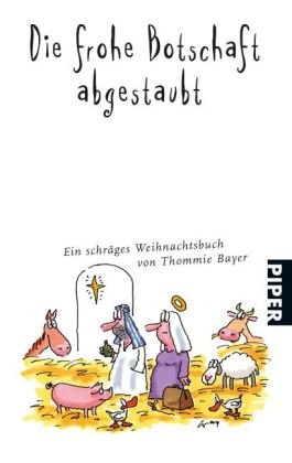 Die Frohe Botschaft Abgestaubt Ein Schrages Weihnachtsbuch Bayer Thommie Amazon De Bucher