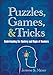 Puzzles, Games, & Tricks: Understanding the Mystery and Magic of Numbers by Jerome S. Meyer
