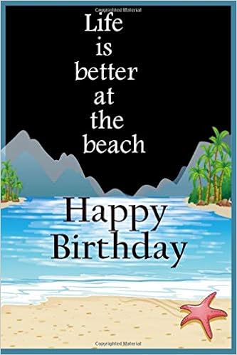 Amazon Com Life Is Better At The Beach Happy Birthday 6x9 Tired
