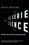 The Eerie Silence: Renewing Our Search for Alien Intelligence