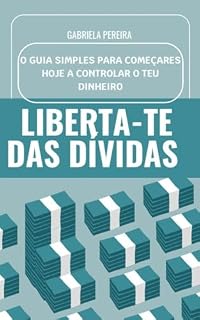 Livro Liberta-te das Dívidas : O Guia Simples para Começares Hoje a Controlar o Teu Dinheiro