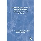 Theoretical Foundations of Homeland Security: Strategies, Operations, and Structures