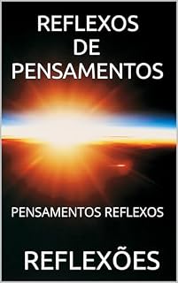 Livro REFLEXOS DE PENSAMENTOS: PENSAMENTOS REFLEXOS