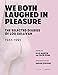 We Both Laughed In Pleasure: The Selected Diaries of Lou Sullivan by