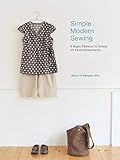 Interweave Press Simple Modern Sewing: 8 Basic Patterns to Create 25 Favorite Garments by