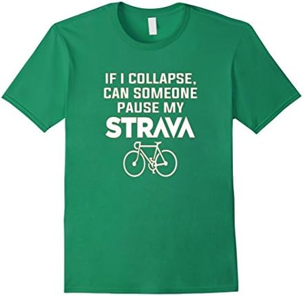 Men's If I Collapse, Can SomeOne Pause My Strava's T Shirt 2XL Kelly Green