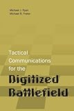 Tactical Communications for the Digitized Battlefield (Artech House Information Warfare Library) by