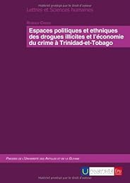 Espaces politiques et ethniques des drogues illicites et l'économie du crime à Trinidad-et-Tobago