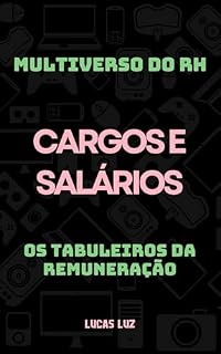 Livro Multiverso do RH: Cargos e Salários: Os Tabuleiros da Remuneração