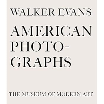 Walker Evans: American Photographs: Seventy-Fifth Anniversary Edition Walker Evans: American Photographs: Seventy-Fifth Anniversary Edition