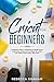 Cricut for Beginners: A Beginners Guide To Mastering the Design Space, Accessories, Jewelry and Cartridges for Create Your Unique Project Ideas, Right Now! by Rebecca Graham
