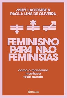 Livro Feminismo para não feministas: Como o machismo machuca todo mundo