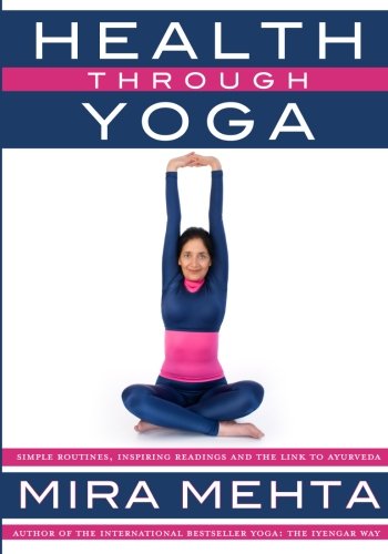 Health Through Yoga: Simple routines, inspiring readings and the link to Ayurveda