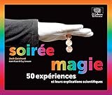 Soirée magie : 50 expériences et leurs explications scientifiques by