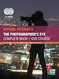 Michael Freeman's The Photographer's Eye Course: A Complete DVD + Book Masterclass