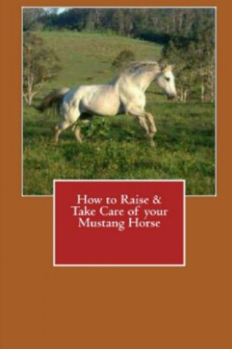 How to Raise & Take Care of your Mustang Horse
