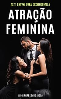 Livro COMO CONQUISTAR UMA MULHER: As chaves para desbloquear atração feminina e conquistar as mulheres que deseja