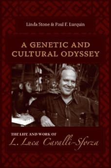 A Genetic and Cultural Odyssey: The Life and Work of L. Luca Cavalli-Sforza by [Stone, Linda, Lurquin, Paul]